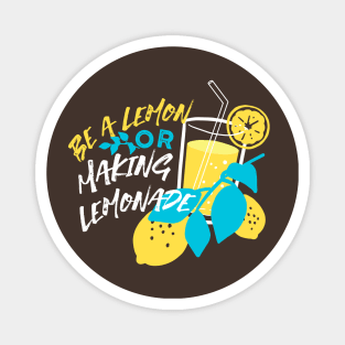 Be a Lemon, Or Making Lemonade Black Ver Magnet